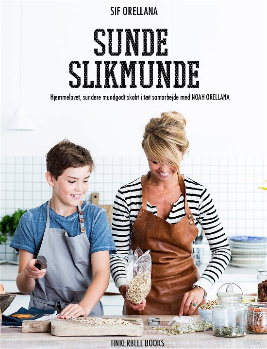 Sunde slikmunde - Sif Orellana - Bøger - Tinkerbell Books ApS - 9788793137066 - 26. april 2016