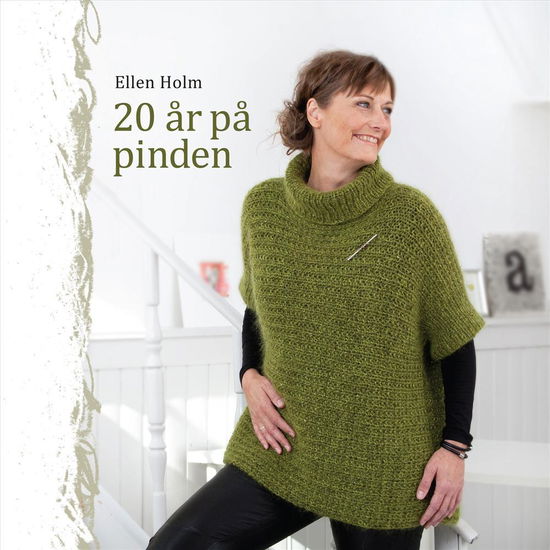 Ellen Holm · 20 år på pinden (Sewn Spine Book) [1er édition] (2014)