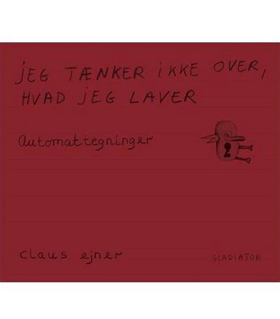 Jeg tænker ikke over, hvad jeg laver - Claus Ejner - Boeken - Gladiator - 9788793658066 - 7 juni 2018