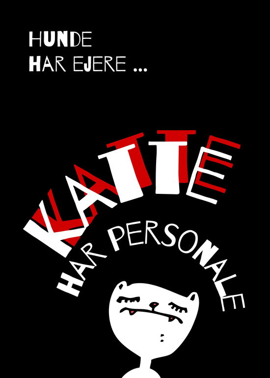 Hunde har ejere. Katte har personale - plakat -  - Gadżety - LitteraTurpasset - 9788794510066 - 24 września 2024