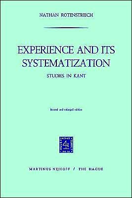 Cover for Nathan Rotenstreich · Experience and its Systematization: Studies in Kant (Paperback Book) [Softcover reprint of the original 1st ed. 1972 edition] (1972)