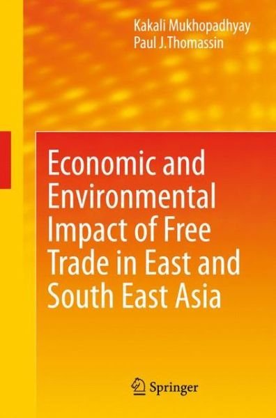 Cover for Kakali Mukhopadhyay · Economic and Environmental Impact of Free Trade in East and South East Asia (Innbunden bok) [2010 edition] (2010)
