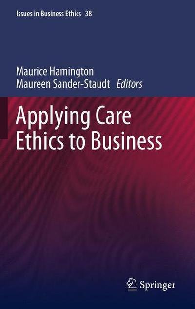 Maurice Hamington · Applying Care Ethics to Business - Issues in Business Ethics (Hardcover Book) [2011 edition] (2011)