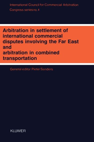 Cover for Pieter Sanders · Arbitration in Settlement of International Commercial Disputes Involving the Far East and Arbitration in Combined Transportation:Interim Meeting - Tokyo 1988 (Taschenbuch) (1989)