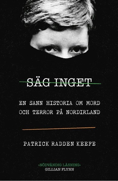 Cover for Patrick Radden Keefe · Säg inget : en sann historia om mord och terror på Nordirland (ePUB) (2020)