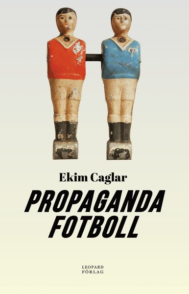 Cover for Ekim Caglar · Propagandafotboll (Paperback Book) (2017)