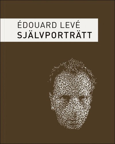 Cover for Édouard Levé · Självporträtt (Book) (2011)