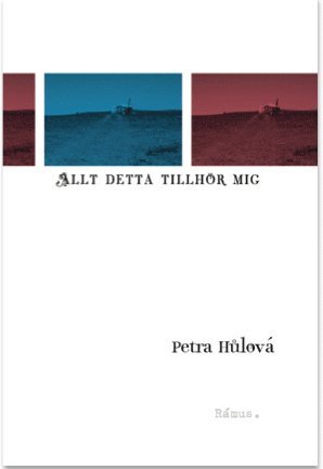 Cover for Petra Hulova · Allt detta tillhör mig (Hardcover Book) (2011)