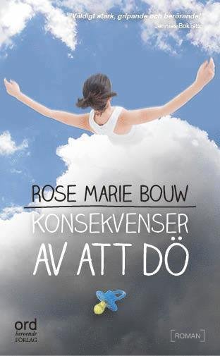Cover for Rose Marie Bouw · Konsekvenser av att dö (Paperback Bog) (2014)