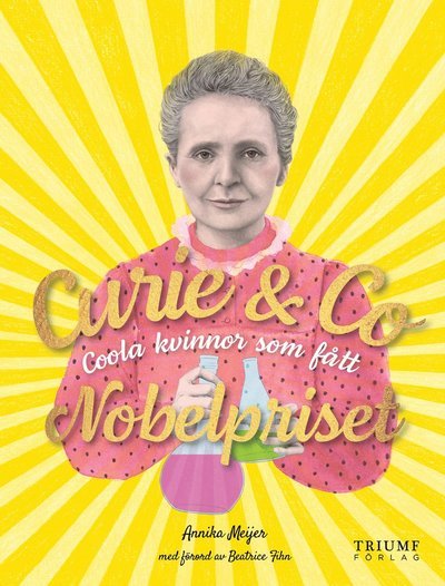 Cover for Beatrice Fihn · Curie &amp; Co : coola kvinnor som fått Nobelpriset (Gebundesens Buch) (2020)