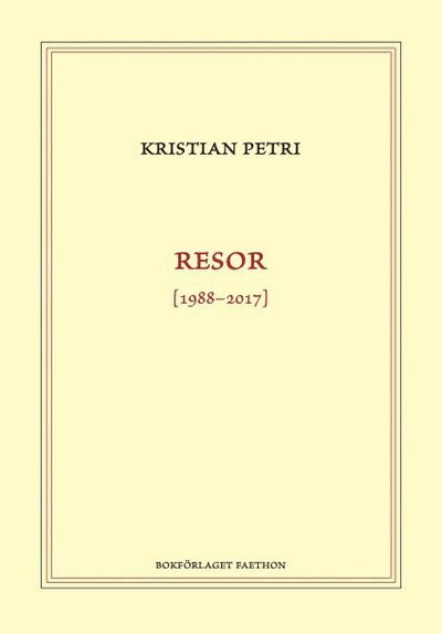 Resor [1988-2017] - Kristian Petri - Libros - Bokförlaget Faethon - 9789189728066 - 12 de enero de 2023