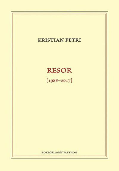 Cover for Kristian Petri · Resor [1988-2017] (Bound Book) (2023)