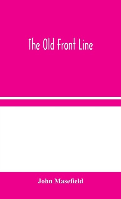 Cover for John Masefield · The Old Front Line (Hardcover Book) (2020)