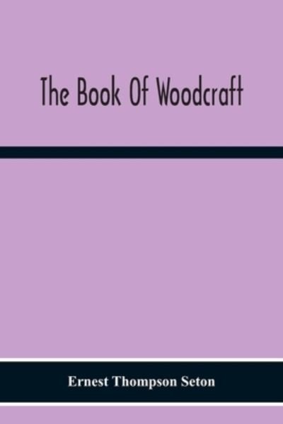 Cover for Ernest Thompson Seton · The Book Of Woodcraft (Taschenbuch) (2020)