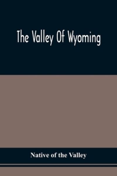 Cover for Native of the valley · The Valley Of Wyoming (Paperback Book) (2021)