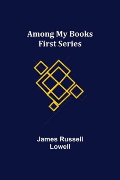 Cover for James Russell Lowell · Among My Books. First Series (Pocketbok) (2021)