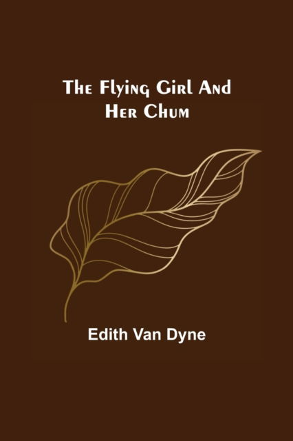 Cover for Edith Van Dyne · The Flying Girl and Her Chum (Paperback Book) (2021)