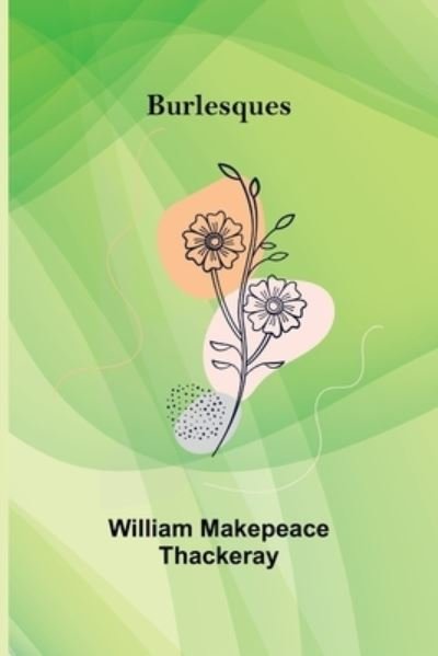 Cover for William Makepeace Thackeray · Burlesques (Paperback Bog) (2022)