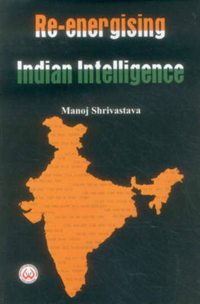 Cover for Manoj Shrivastava · Re-Energising Indian Intelligence (Paperback Book) [size S] (2014)