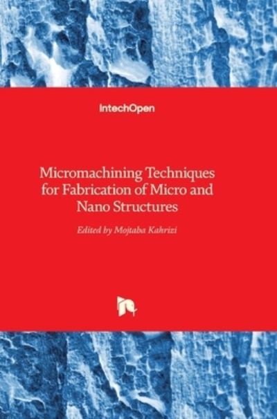 Cover for Mojtaba Kahrizi · Micromachining Techniques for Fabrication of Micro and Nano Structures (Hardcover Book) (2012)