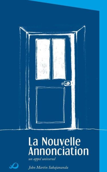 La Nouvelle Annonciation (Un Appel Universel) - John Martin Sahajananda - Books - Luc Editions - 9791091859066 - May 22, 2014