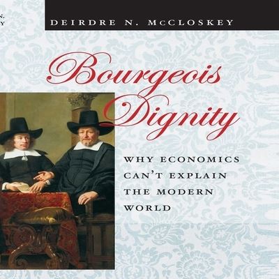 Cover for Deirdre N McCloskey · Bourgeois Dignity (CD) (2017)