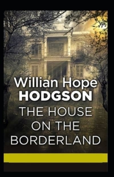 Cover for William Hope Hodgson · The House on the Borderland: A Classic (Paperback Bog) [Illustrated edition] (2022)