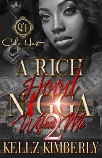 Cover for Kellz Kimberly · A Rich Hood N*gga Wifed Me 2: An Urban Romance - A Rich Hood N*gga Wifed Me (Paperback Book) (2022)