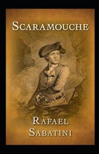 Scaramouche Annotated - Rafael Sabatini - Books - Independently Published - 9798507528066 - May 20, 2021