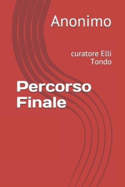 Cover for Anonimo · Percorso Finale: curatore Elli Tondo - Il Fondo Anonimo Trapassato (Pocketbok) (2021)