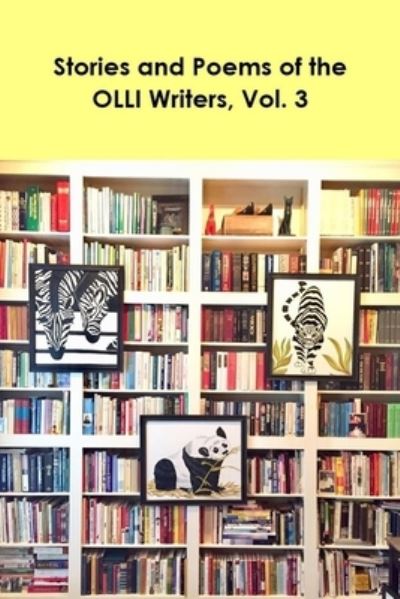 Stories and Poems of the OLLI Writers, Vol. 3 - Nick Adams - Books - Independently Published - 9798559529066 - November 25, 2020