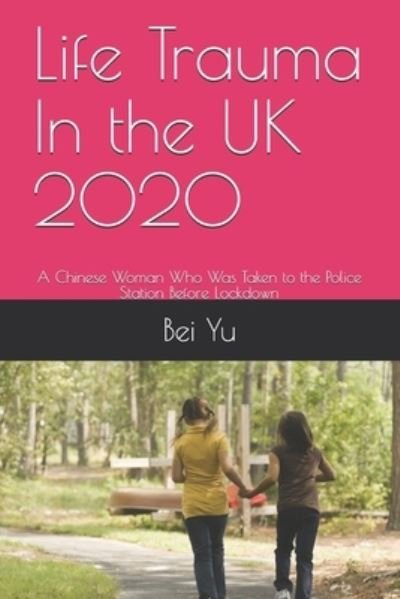 Cover for Bei Yu · Life Trauma In the UK 2020 (Taschenbuch) (2020)