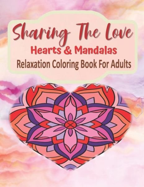 Sharing The Love Hearts & Mandalas Relaxation Coloring Book For Adults - Kraftingers House - Bücher - Independently Published - 9798603660066 - 24. Januar 2020