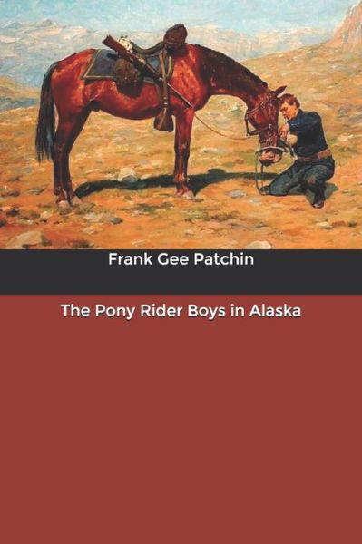 Cover for Frank Gee Patchin · The Pony Rider Boys in Alaska (Pocketbok) (2020)