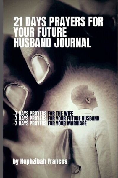 Cover for Hephzibah Frances · 21 Days Prayers For Your Future Husband Journal (Pocketbok) (2020)