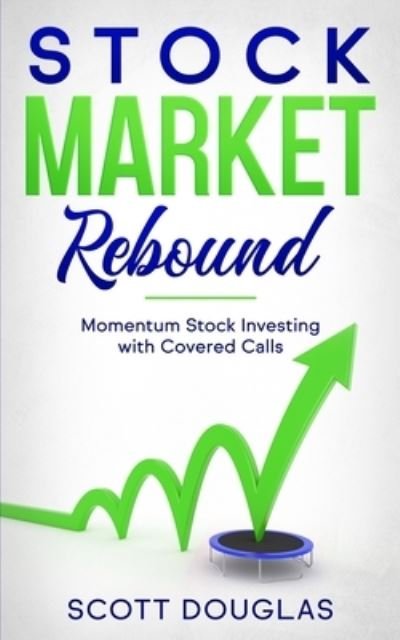 Stock Market Rebound - Scott Douglas - Boeken - Independently Published - 9798653285066 - 11 juni 2020