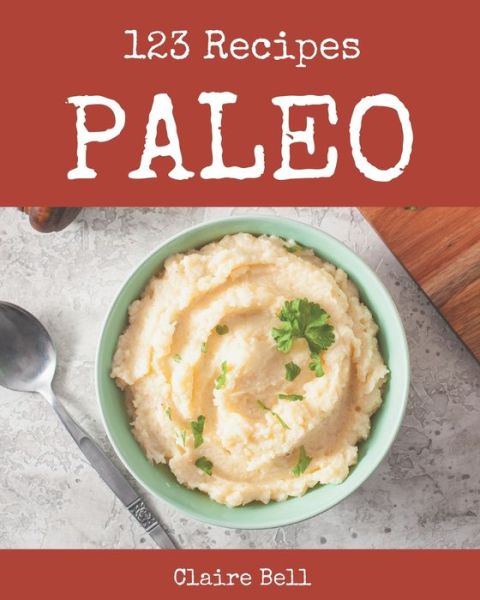 Cover for Claire Bell · 123 Paleo Recipes (Paperback Book) (2020)