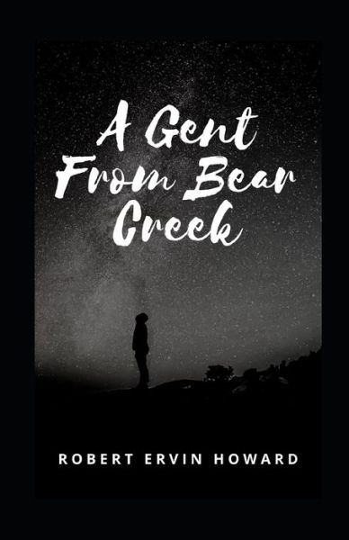 Cover for Robert Ervin Howard · A Gent From Bear Creek Illustrated (Paperback Book) (2021)