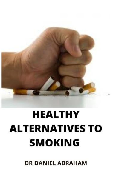 Cover for Daniel Abraham · Healthy Alternatives to Smoking (Paperback Book) (2021)