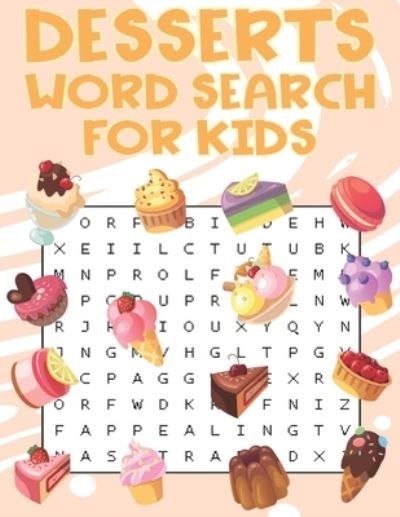 Cover for Word Search Place · Desserts Word Search For Kids: Sweet treats desserts Word Search Puzzle Book For Candy, Chocolate And Ice Cream Lovers (Pocketbok) (2021)