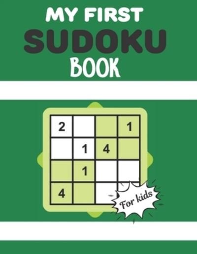 MY FIRST SUDOKU BOOK For kids - Zea Barton - Książki - Independently Published - 9798739080066 - 16 kwietnia 2021