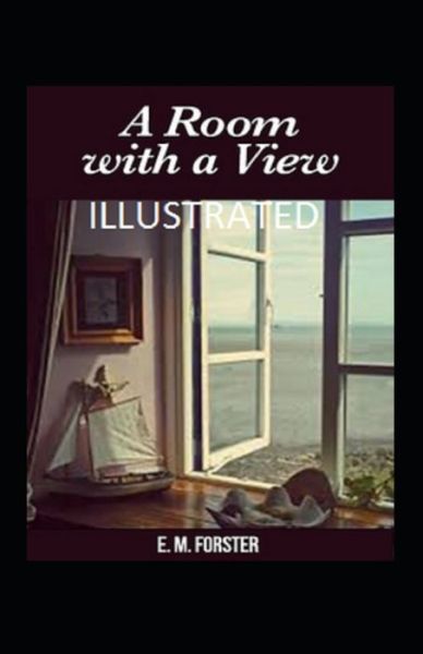 A Room with a View Illustrated - E M Forster - Books - Independently Published - 9798747450066 - May 2, 2021