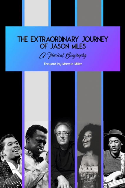 Cover for Miles Jason Miles · The Extraordinary Journey of Jason Miles: A musical biography (Paperback Book) (2022)