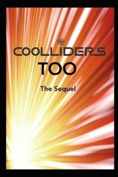 Cover for Luzuriaga J. F. Luzuriaga · COOLLIDERS TOO: The Sequel (Taschenbuch) (2022)