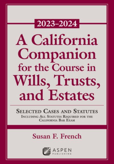 Cover for Susan F. French · California Companion for the Course in Wills, Trusts, and Estates 2023-2024 (Book) (2023)