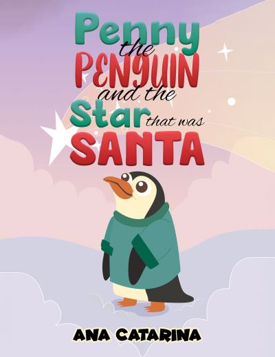 Cover for Ana Catarina · Penny the Penguin and the Star that was Santa (Hardcover Book) (2023)