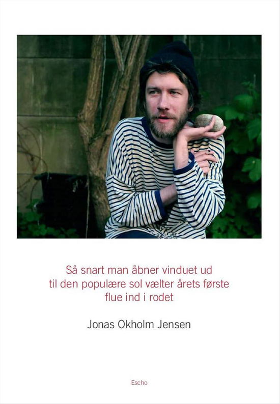 Så Snart Man Åbner Vinduet Ud Til Den Populære Sol, Så Vælter Årets Første Flue Ind I Rodet - Jonas Okholm Jensen - Bücher - Escho - 9950289775066 - 