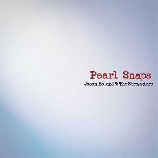 Cover for Boland,jason &amp; Stragglers · Pearl Snaps (LP) [Reissue edition] (2020)