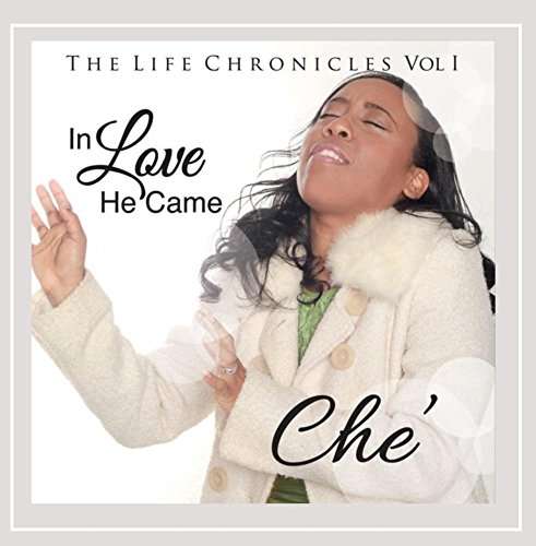 Life Chronicles 1: in Love He Came - Che - Music - Che' - 0888295203067 - December 1, 2014