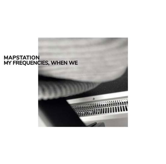 My Frequencies. When We - Mapstation - Musik - BUREAU B - 4015698149067 - 26. februar 2021